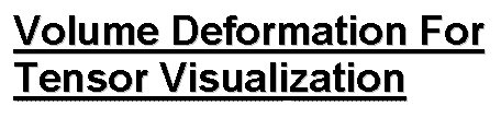 Volume Deformation for Tensor Visualization